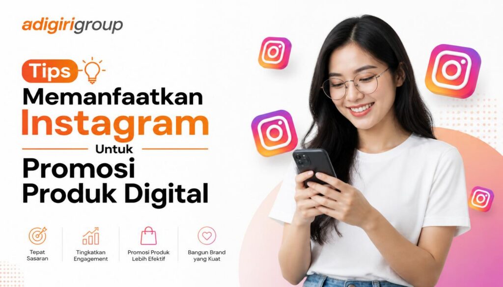 Tips Memanfaatkan Instagram Untuk Promosi Produk Digital