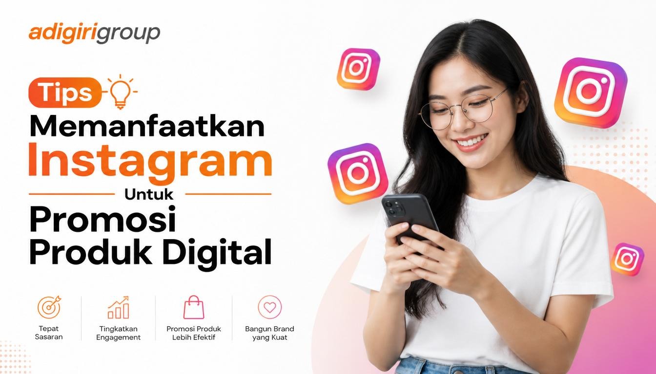 Tips Memanfaatkan Instagram Untuk Promosi Produk Digital
