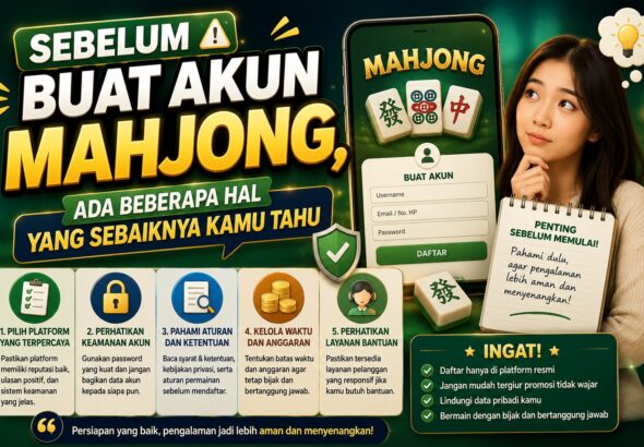 Sebelum Buat Akun Mahjong, Ada Beberapa Hal yang Sebaiknya Kamu Tahu