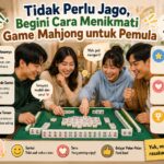 Tidak Perlu Jago, Begini Cara Menikmati Game Mahjong untuk Pemula